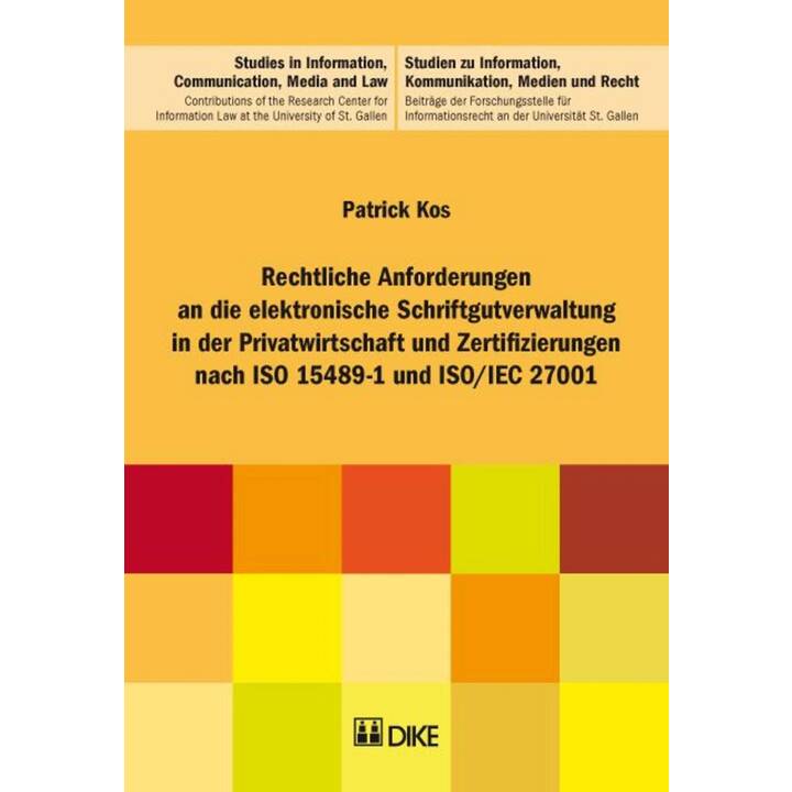 Rechtliche Anforderungen an die elektronische Schriftgutverwaltung in der Privatwirtschaft und Zertifizierungen nach ISO 15489-1 und ISO/IEC 27001