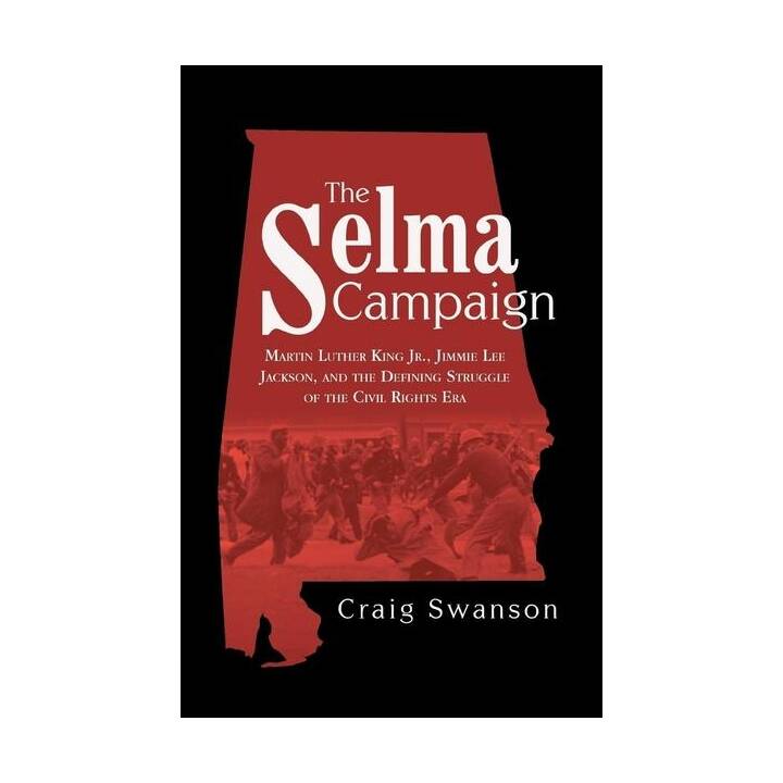 The Selma Campaign: Martin Luther King Jr., Jimmie Lee Jackson, and the ...