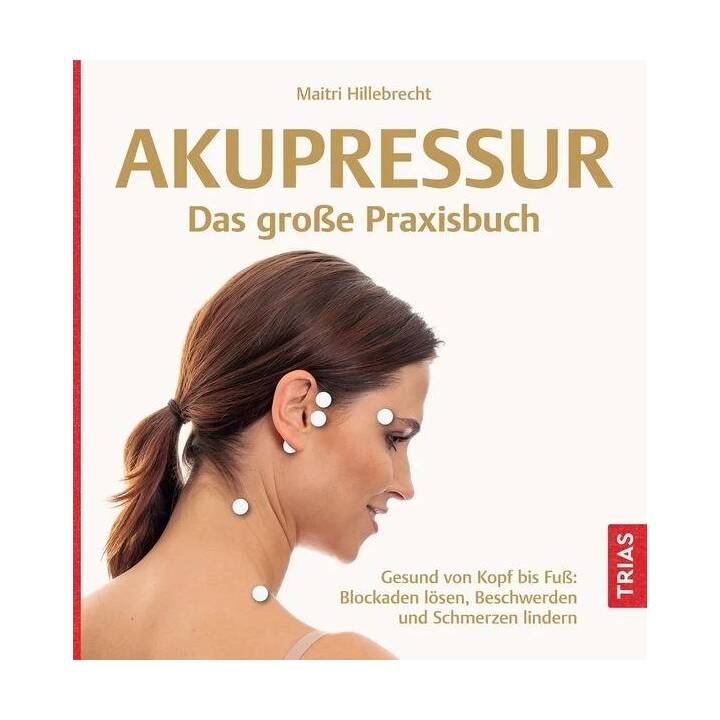 Akupressur - Das grosse Praxisbuch