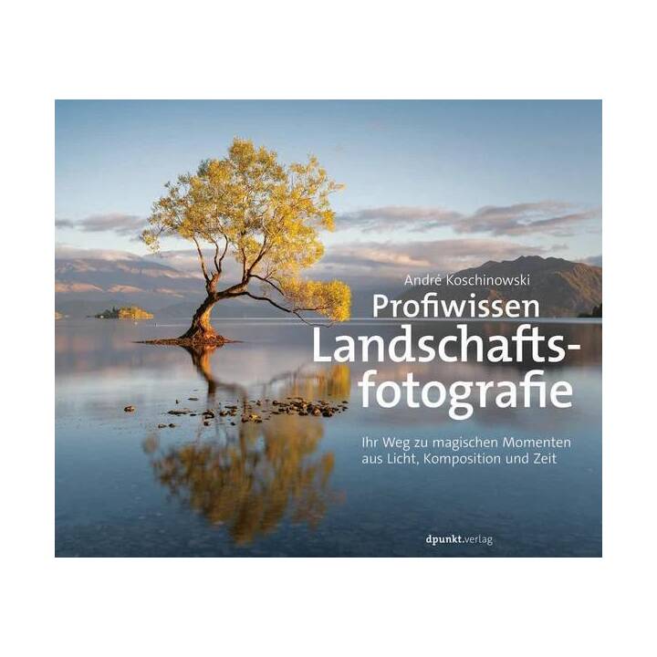 Profiwissen Landschaftsfotografie