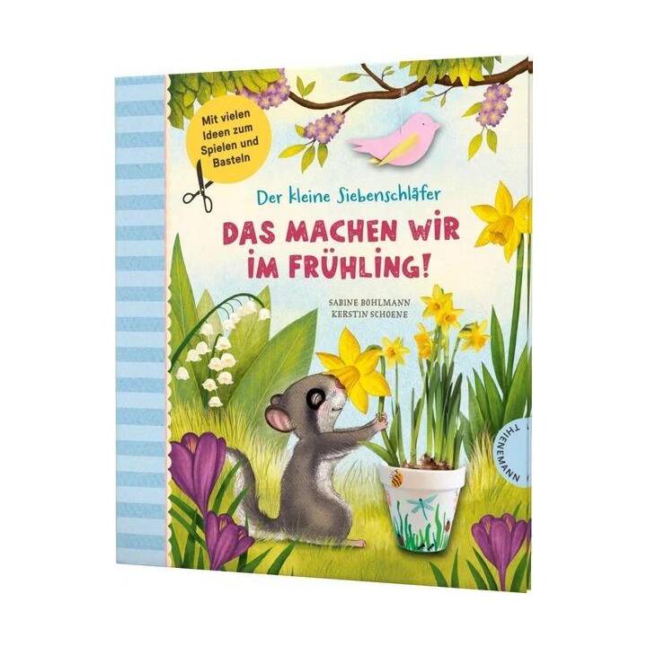 Der kleine Siebenschläfer: Das machen wir im Frühling!