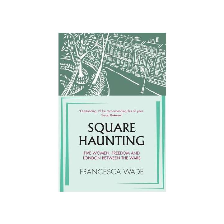 Square Haunting / Five Women, Freedom and London Between the Wars