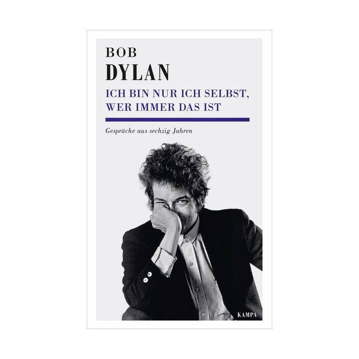 Bob Dylan - Ich bin nur ich selbst, wer immer das ist