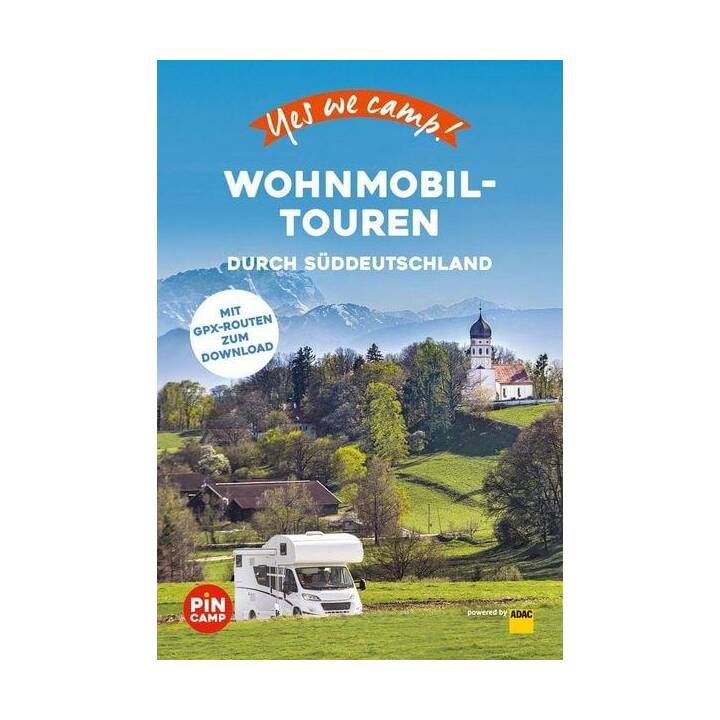 Yes we camp! Wohnmobil-Touren durch Süddeutschland