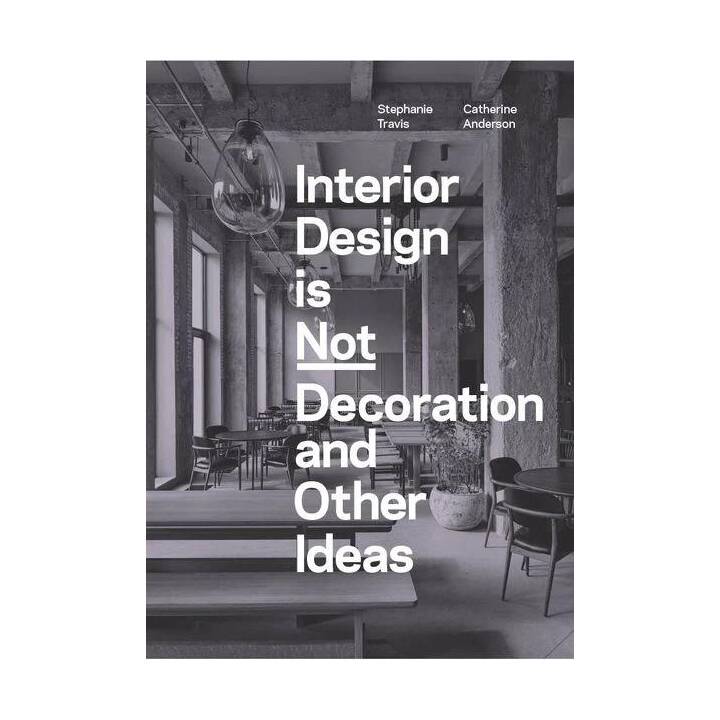 Interior Design is Not Decoration And Other Ideas