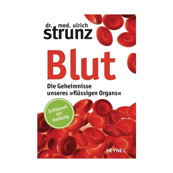 Blut - Die Geheimnisse unseres »flüssigen Organs«