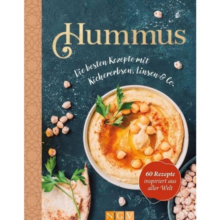 Hummus. Die besten Rezepte mit Kichererbsen, Linsen & Co