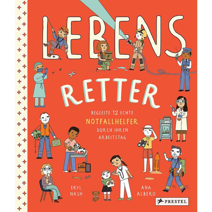 Lebensretter. Begleite 12 echte Notfallhelfer durch ihren Arbeitstag: Feuerwehrfrau, Kinderkrankenschwester, Tierärztin, Polizist, fliegender Arzt, Krebsforscherin u.a.