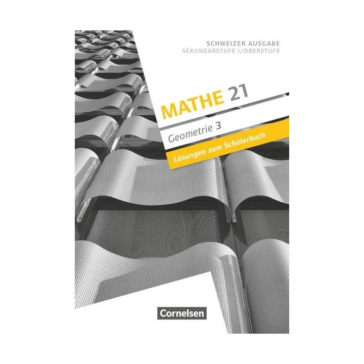 Mathe 21, Sekundarstufe I/Oberstufe, Geometrie, Band 3, Lösungen zum Schülerbuch