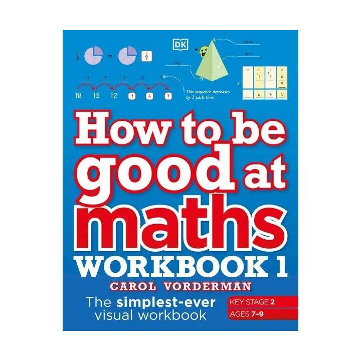 How to be Good at Maths Workbook 1, Ages 7-9 (Key Stage 2)