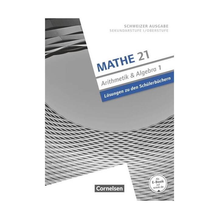 Mathe 21, Sekundarstufe I/Oberstufe, Arithmetik und Algebra, Band 1, Lösungen zum Schülerbuch