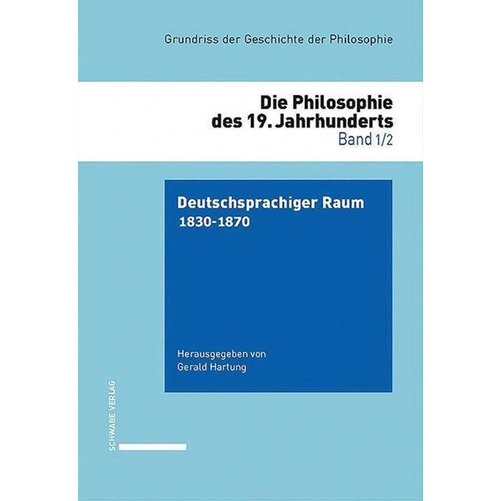 Grundriss der Geschite der Philosophie / Deutschsprachiger Raum 1800-1830