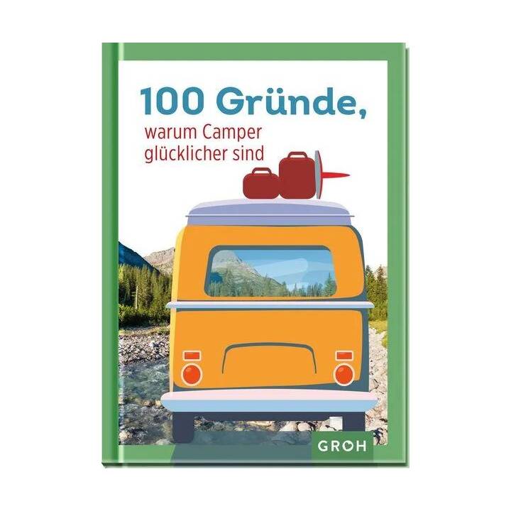 100 Gründe, warum Camper glücklicher sind