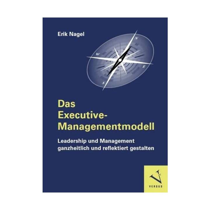 Das Executive-Managementmodell: Leadership und Management ganzheitlich und reflektiert gestalten