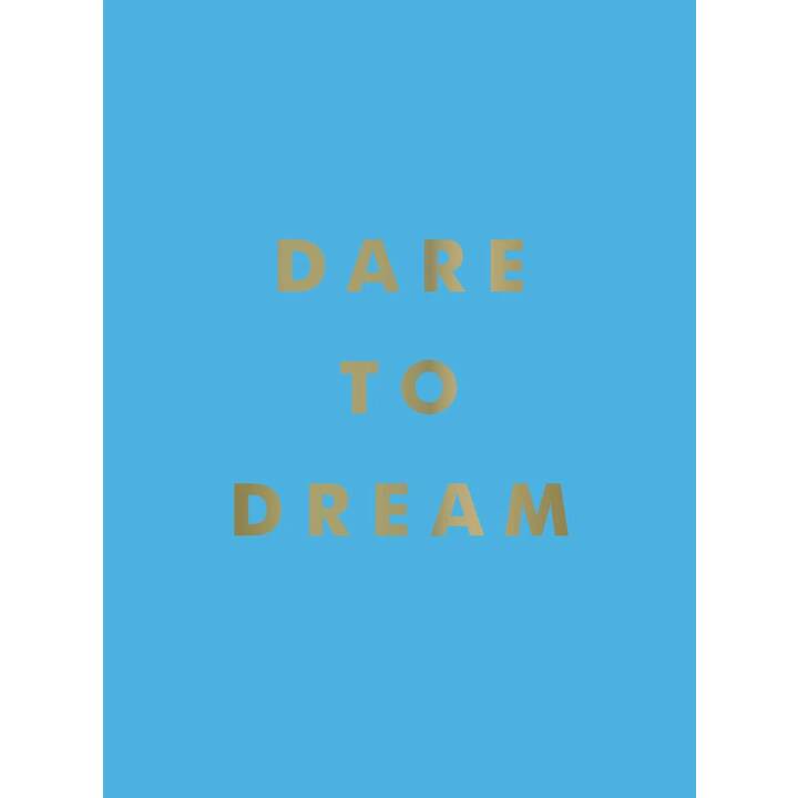 Dare to Dream: Inspiring Quotes for a Phenomenal Future