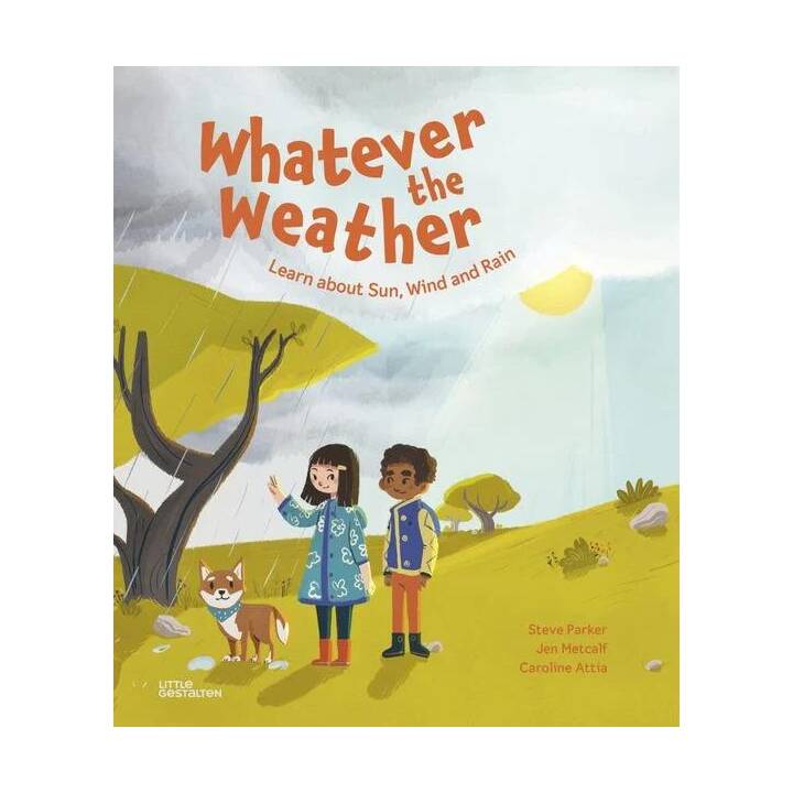 Whatever the Weather. Learn about Sun, Wind and Rain