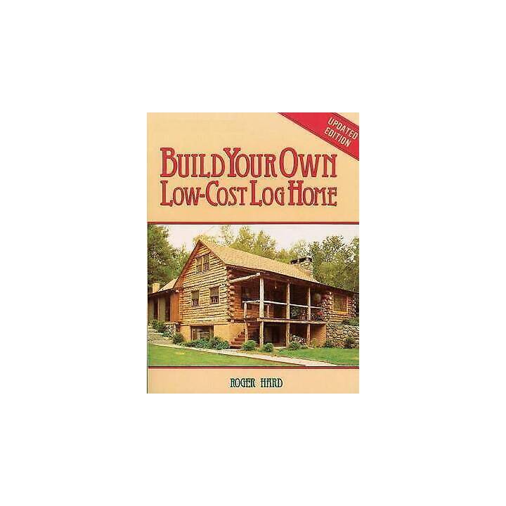 Build Your Own Low-Cost Log Home