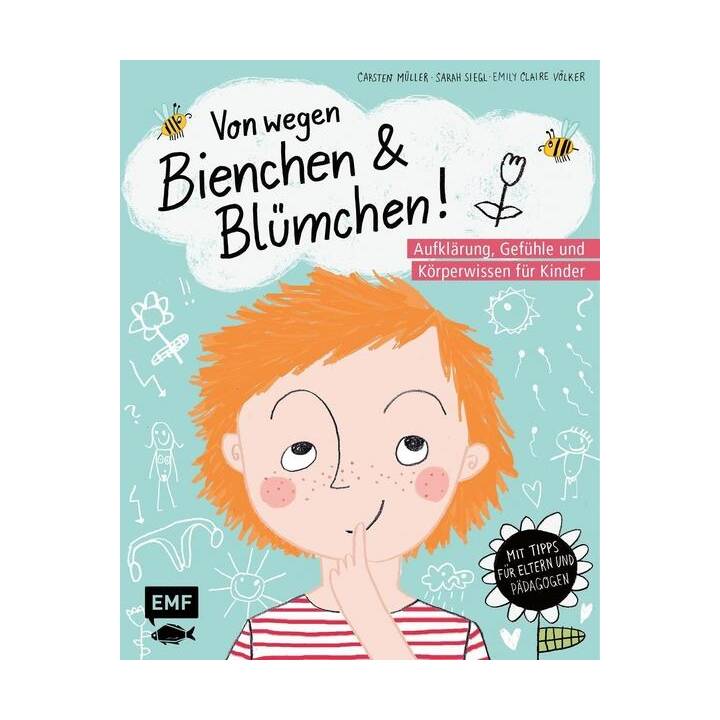 Von wegen Bienchen und Blümchen! Aufklärung, Gefühle und Körperwissen für Kinder ab 5