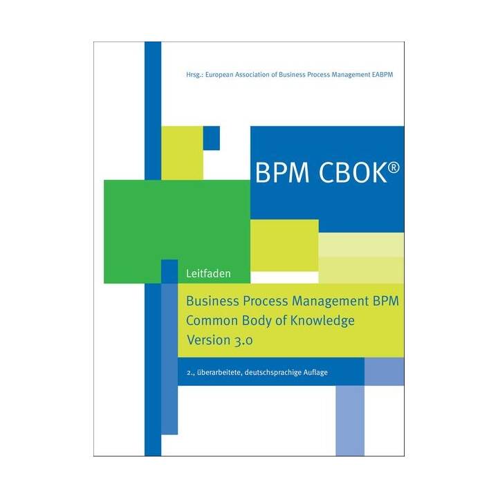 BPM CBOK® – Business Process Management BPM Common Body of Knowledge, Version 3.0