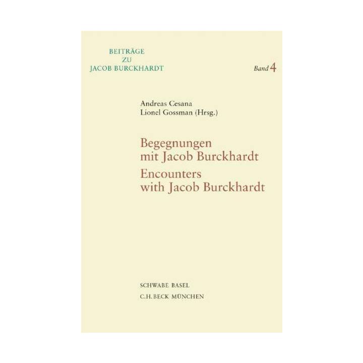 Begegnungen mit Jacob Burckhardt - Encounters with Jacob Burckhardt