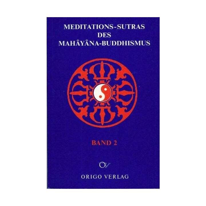 Meditations-Sutras des Mahâyâna-Buddhismus / Die Lehre des Huang Po vom Universalbewusstsein