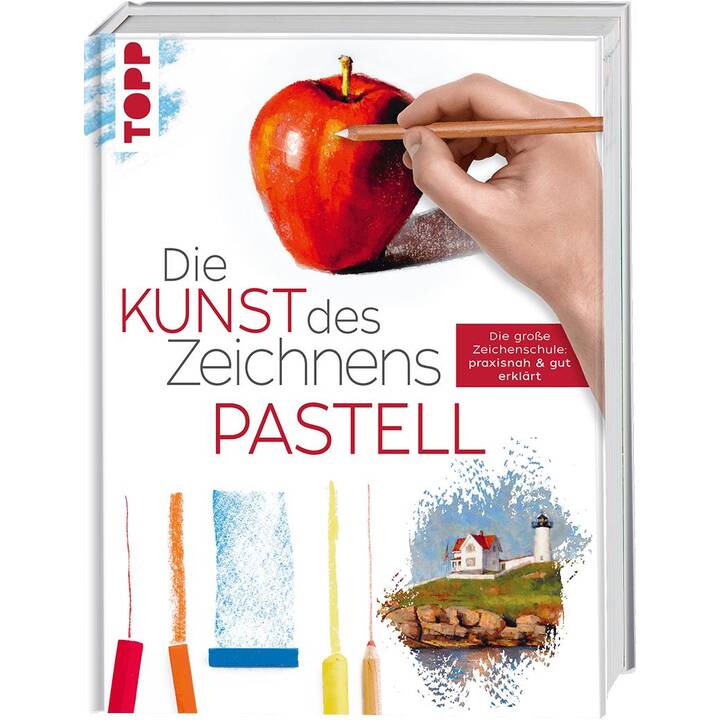 Die Kunst des Zeichnens Pastell / Die grosse Zeichenschule: praxisnah & gut erklärt