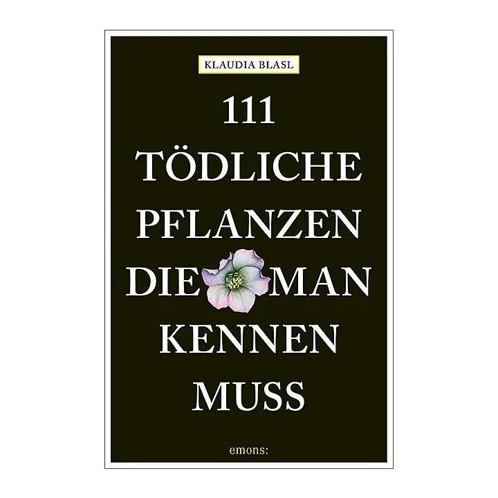 111 tödliche Pflanzen, die man kennen muss