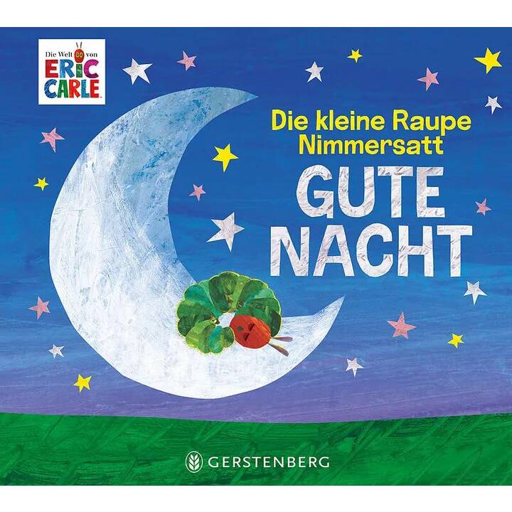 Die kleine Raupe Nimmersatt - Gute Nacht