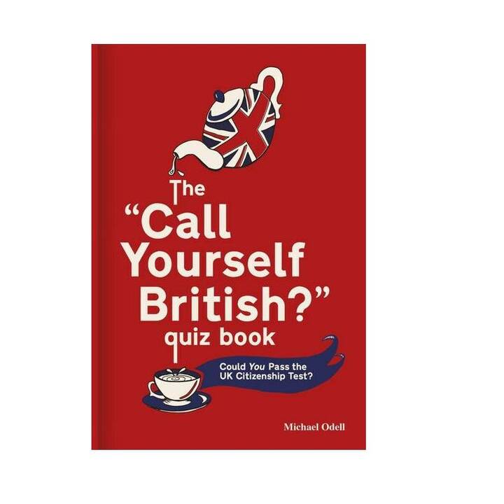 The ‘Call Yourself British?’ Quiz Book / Could You Pass the UK Citizenship Test?