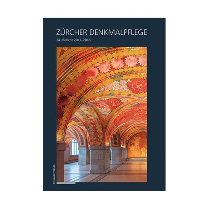 Zürcher Denkmalpflege. 24. Bericht 2017-2018