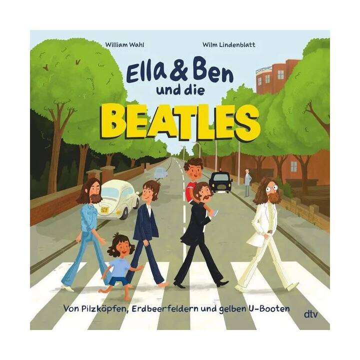 Ella & Ben und die Beatles - Von Pilzköpfen, Erdbeerfeldern und gelben U-Booten. Eine Bilderbuchbiografie für Musikfans ab 5