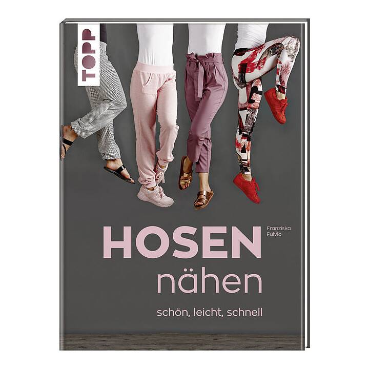 Hosen nähen - schön, leicht, schnell