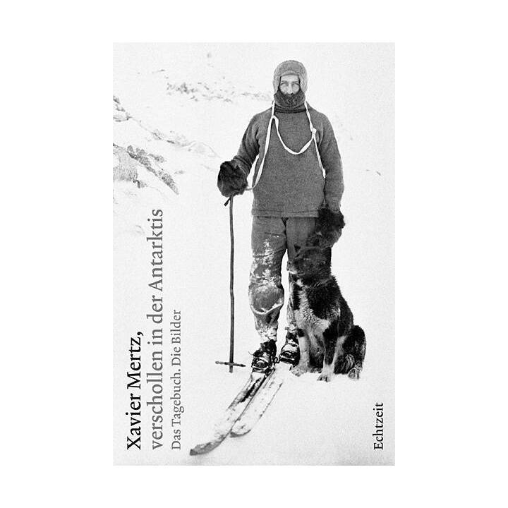 Xavier Mertz, verschollen in der Antarktis