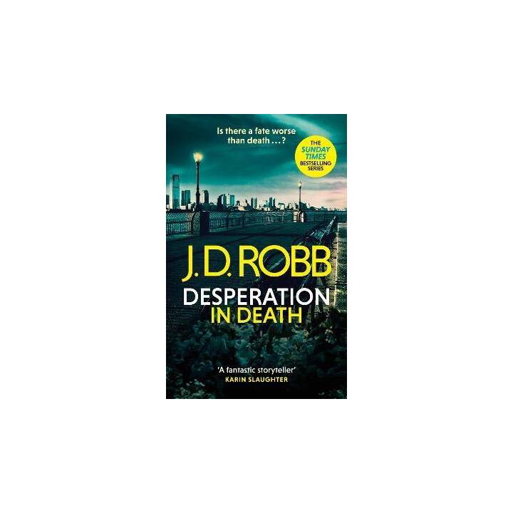 Desperation in Death: An Eve Dallas thriller (In Death 55)