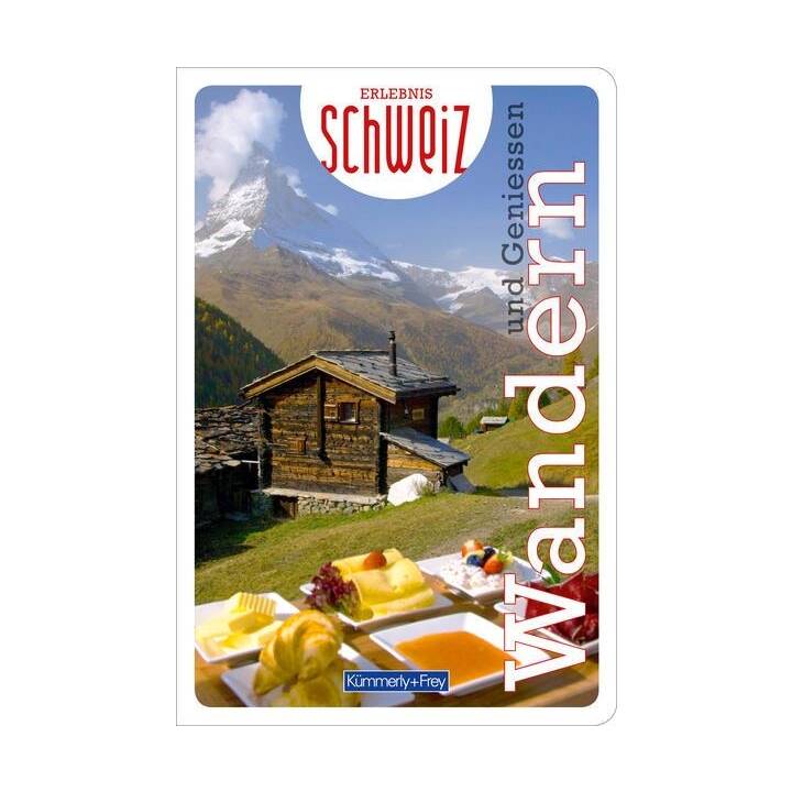 Wandern & Geniessen Erlebnis Schweiz