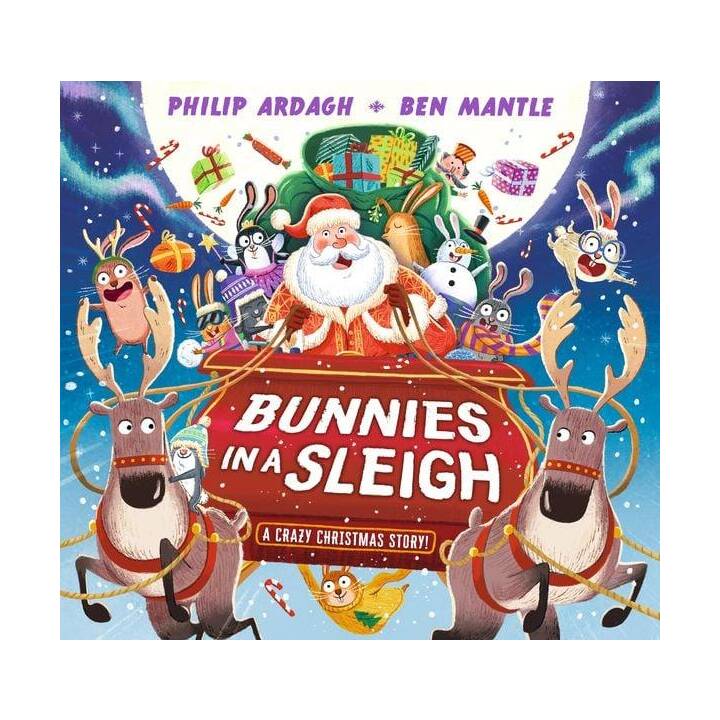 Bunnies in a Sleigh: A Crazy Christmas Story!