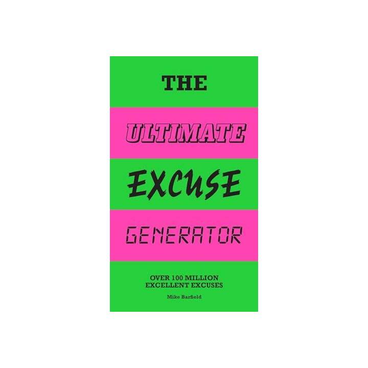 The Ultimate Excuse Generator. Over 100 Million Excellent Excuses