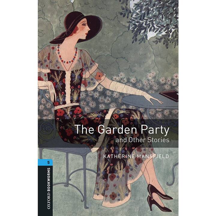 Oxford Bookworms Library: Level 5:: The Garden Party and Other Stories