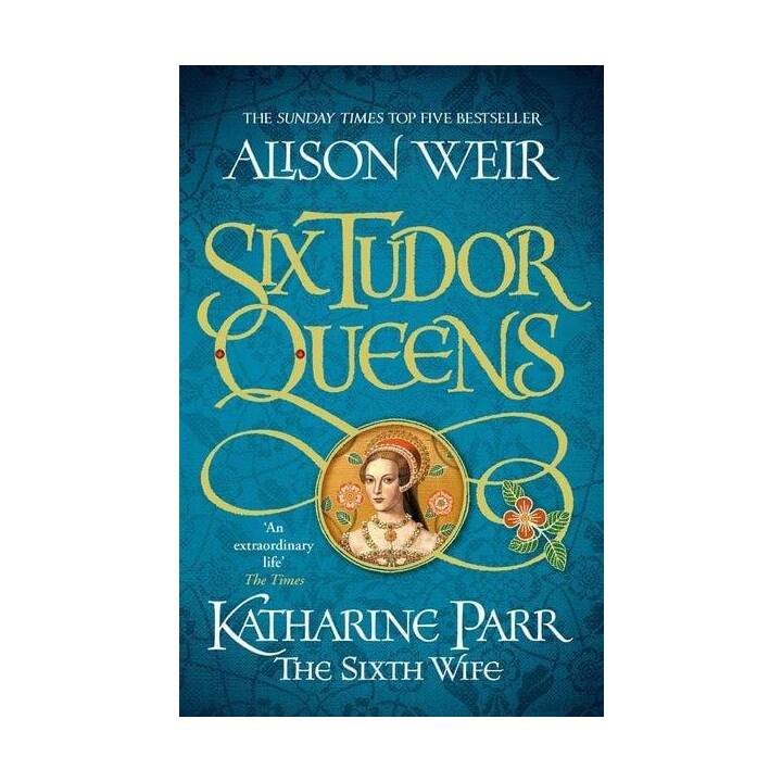 Six Tudor Queens: Katharine Parr, The Sixth Wife