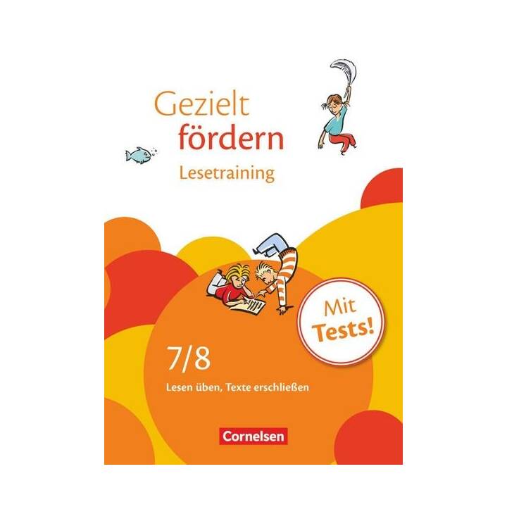 Gezielt fördern, Lern- und Übungshefte Deutsch, 7./8. Schuljahr, Lesetraining, Lesen üben, Texte erschliessen, Arbeitsheft mit Lösungen und Tests