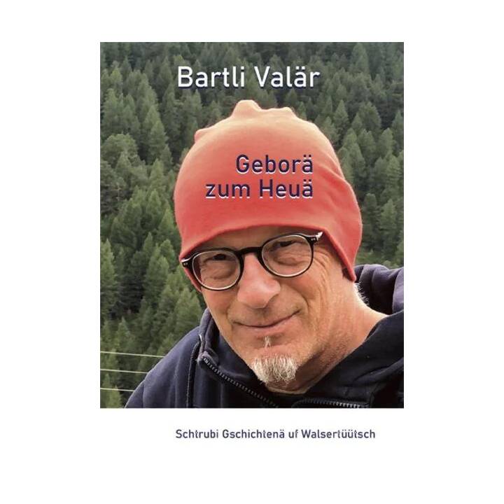 Bartli Valär - Geborä zum Heuä