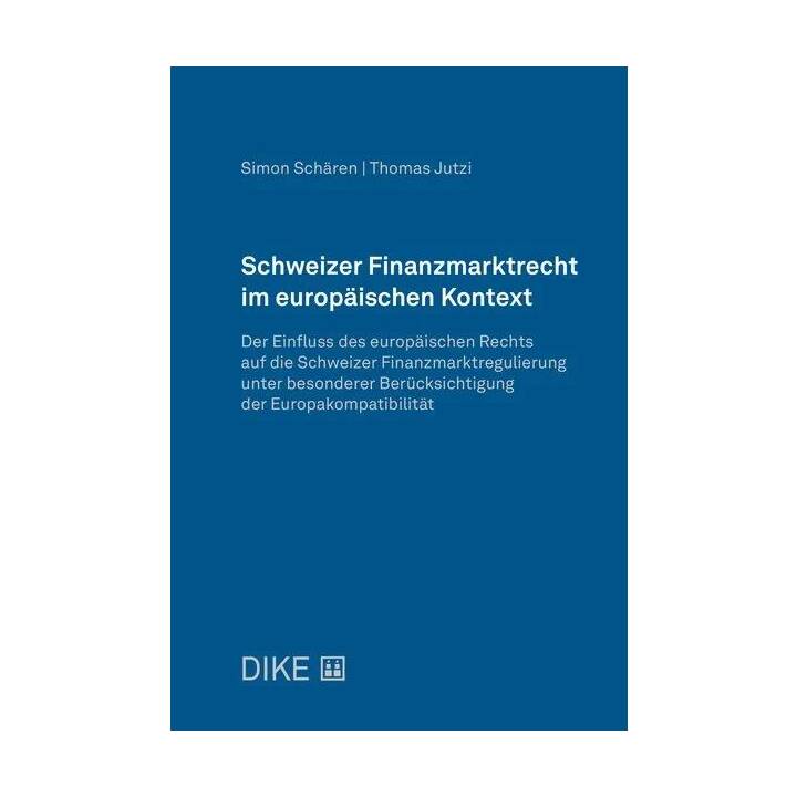 Schweizer Finanzmarktrecht im europäischen Kontext