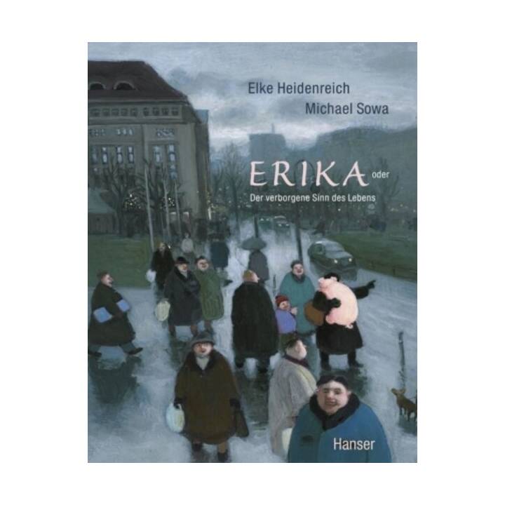 Erika. Der verborgenene Sinn des Lebens