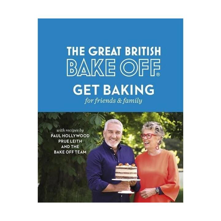 The Great British Bake Off: Get Baking for Friends and Family