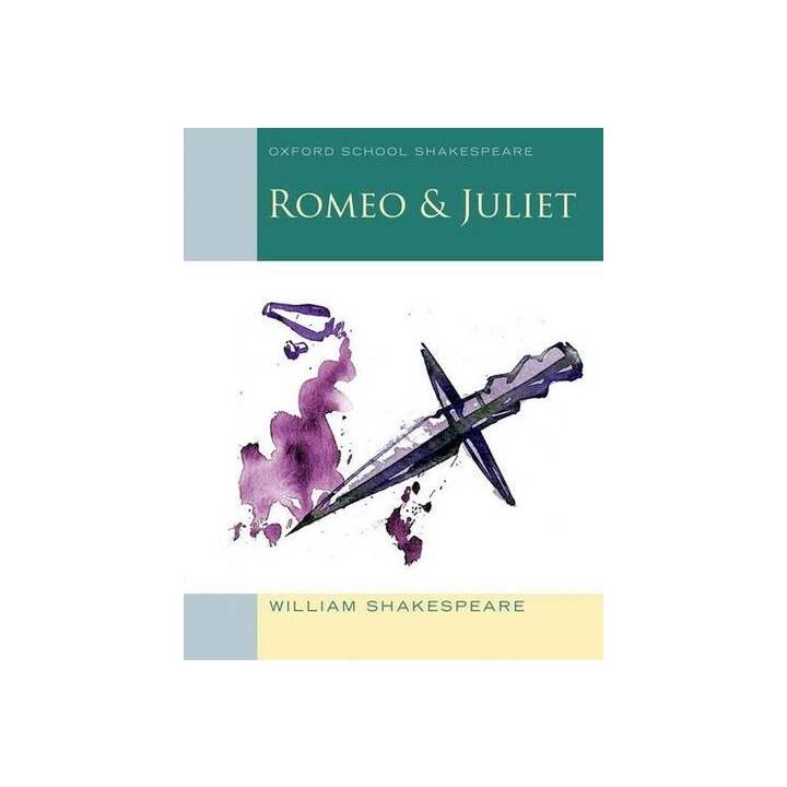 Oxford School Shakespeare: Oxford School Shakespeare: Romeo and Juliet