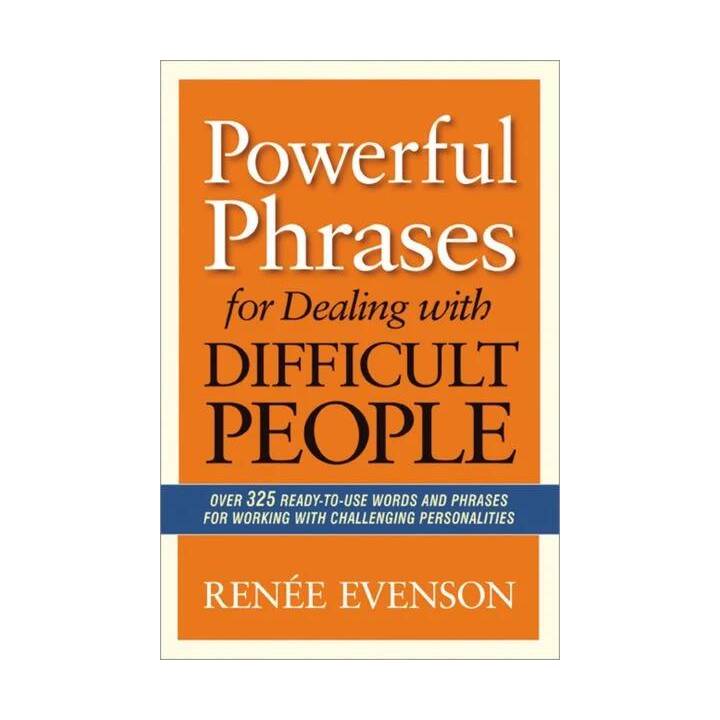 Powerful Phrases for Dealing with Difficult People