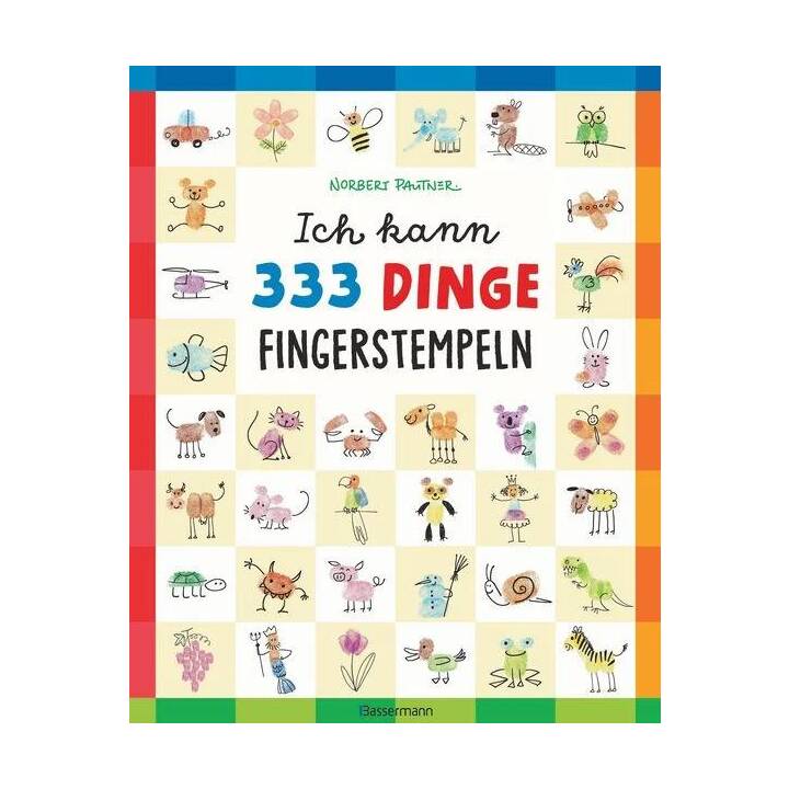 Ich kann 333 Dinge fingerstempeln. Das grosse Fingerstempel-Buch für Kinder ab 5 Jahren